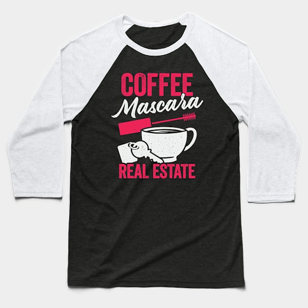 Coffee Mascara Real Estate Baseball T-Shirt by Dolde08